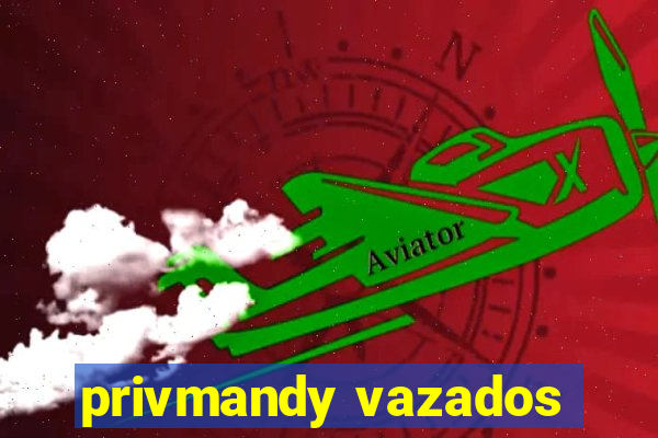 privmandy vazados